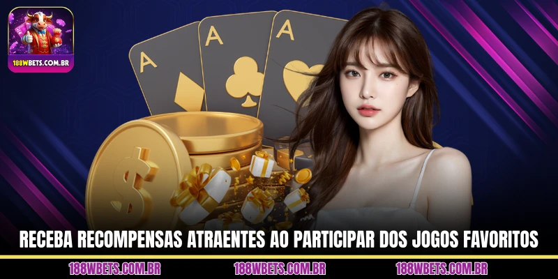 Receba recompensas atraentes ao participar dos jogos favoritos